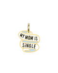 My Mom is Single Dog Collar Charm